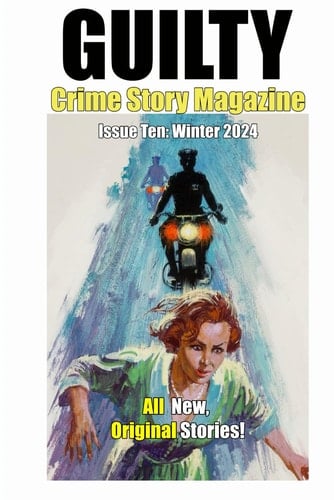Guilty Crime Story Magazine Issue 010 - Winter 2024