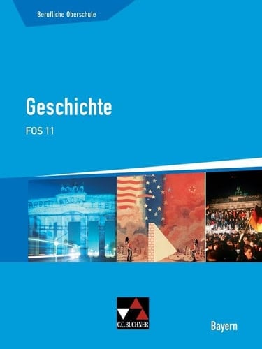 Buchners Geschichte - berufliche Oberschule Bayern FOS 11 / bearbeitet von Stephan Kohser, Stephan Link, Thomas Ott, Markus Sanke, Stefanie Witt und Janina Witzel. ...