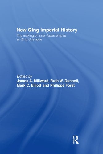 New Qing Imperial History The Making of Inner Asian Empire at Qing Chengde