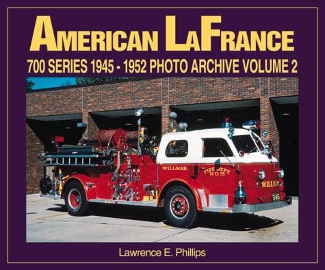 American LaFrance 700 Series 1945-1952 Photo Archive Volume 2