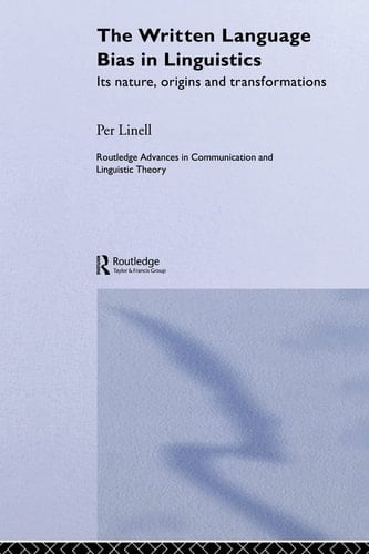 The Written Language Bias in Linguistics Its Nature, Origins and Transformations