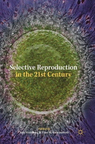 Selective Reproduction in the 21st Century