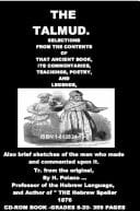 The Talmud, Selections from the contents of that Ancient Book: Also Brief Skectches of the men Who Made and Commented Upon It