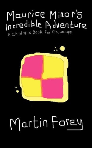 Maurice Minor's Incredible Adventure A Children's Book for Grown-Ups