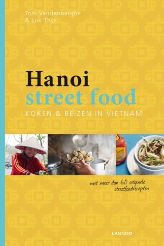 Hanoi street food koken & reizen in Vietnam