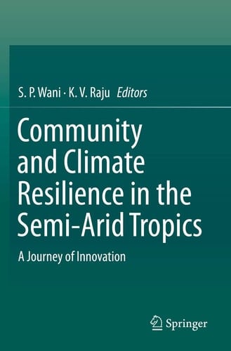 Community and Climate Resilience in the Semi-Arid Tropics A Journey of Innovation