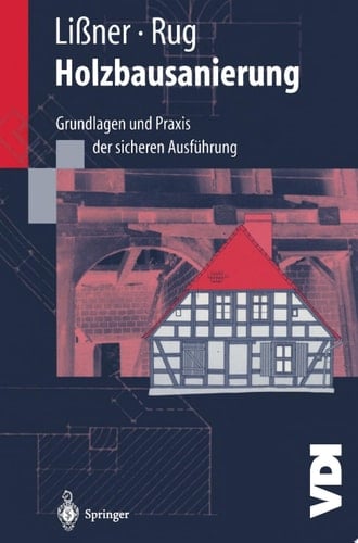 Holzbausanierung Grundlagen und Praxis der sicheren Ausführung