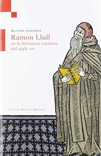 Ramon Llull en la literatura catalana del segle XIX VI Seminari d'Estudis Catalans del Vuit-cents, Palma (Mallorca), 11 de novembre de 2016, Universitat de les Illes Balears