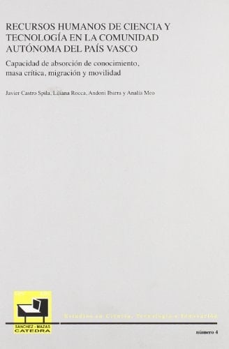 Recursos humanos de ciencia y tecnología en la Comunidad Autónoma del País Vasco capacidad de absorción de conocimiento, masa crítica, migración y movilidad