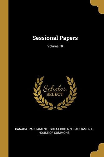 Sessional Papers; Volume 10