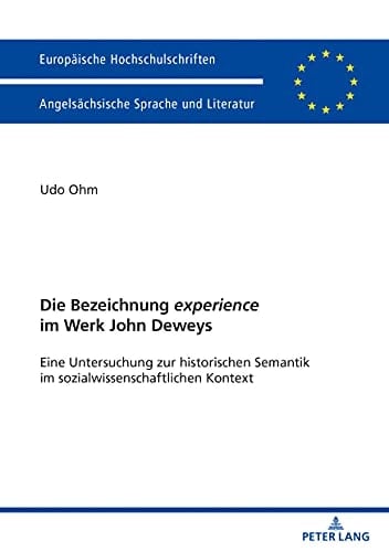 Die Bezeichnung "experience" im Werk John Deweys eine Untersuchung zur historischen Semantik im sozialwissenschaftlichen Kontext