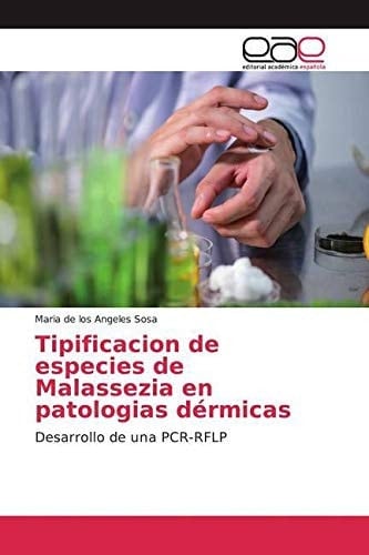 Tipificacion de especies de Malassezia en patologias dérmicas: Desarrollo de una PCR-RFLP (Spanish Edition)