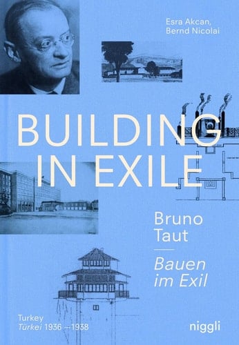 Building in Exile - Bruno Taut Turkey 1936-1938