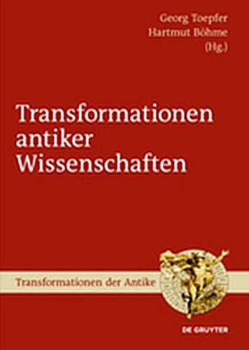 Transformationen Antiker Wissenschaften (Transformationen Der Antike) (German Edition)