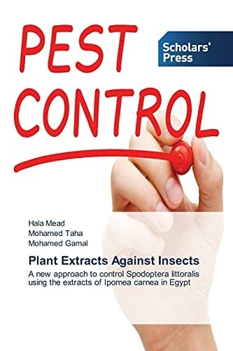 Plant Extracts Against Insects: A new approach to control Spodoptera littoralis using the extracts of Ipomea carnea in Egypt