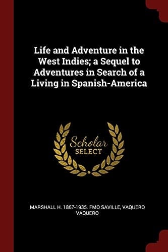 Life and Adventure in the West Indies; a Sequel to Adventures in Search of a Living in Spanish-America