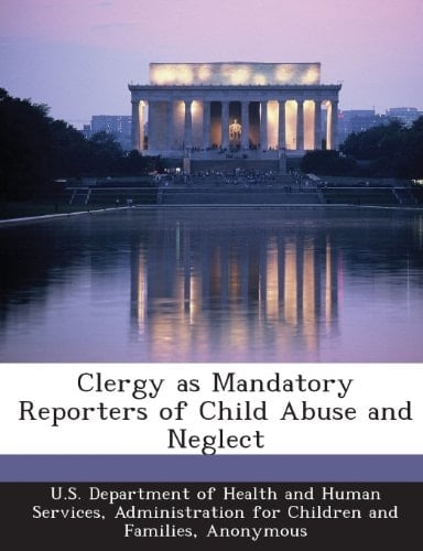 Clergy as Mandatory Reporters of Child Abuse and Neglect