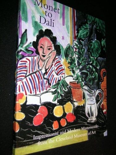 Monet to Dalí Impressionist and Modern Masterworks from the Cleveland Museum of Art : an Exhibition