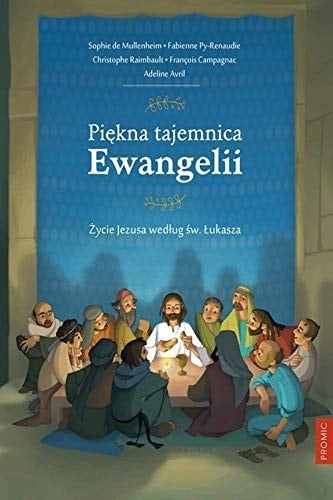 Piękna tajemnica Ewangelii życie Jezusa według św. Łukasza