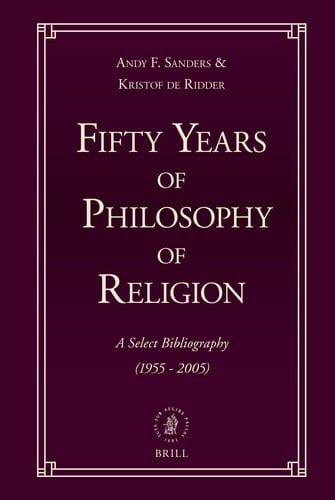 Fifty Years of Philosophy of Religion A Select Bibliography (1955-2005)