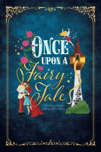 Once Upon a FairyTale A Multi Author Anthology of Fairy Tale Retellings