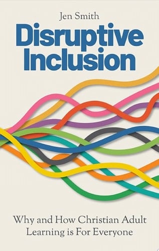 Disruptive Inclusion Why and How Christian Adult Learning is For Everyone
