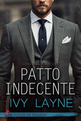 Patto indecente: Alpha Billionaire Club vol. n. # 1 (Follie in Passion)