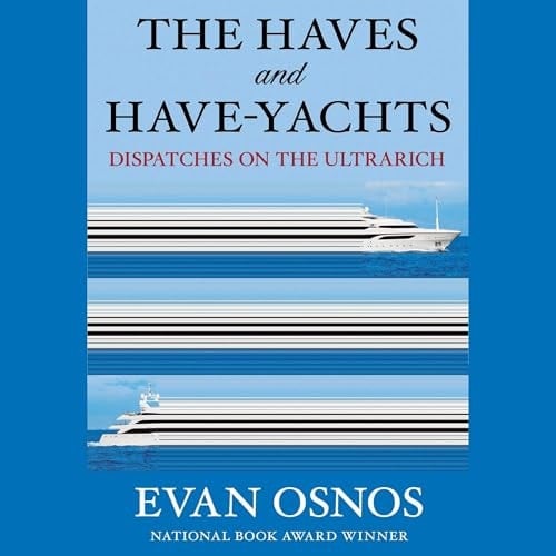 The Haves and Have-Yachts: Field Notes from the Frontier of American Excess (t)