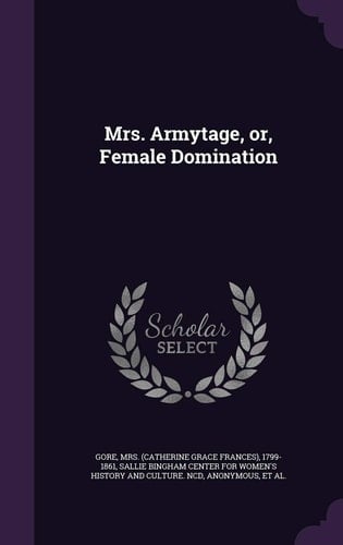 Mrs. Armytage, Or, Female Domination
