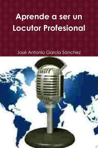 Aprende a ser un Locutor Profesional