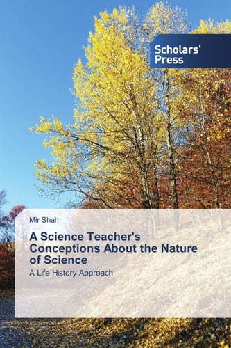 A Science Teacher's Conceptions About the Nature of Science: A Life History Approach