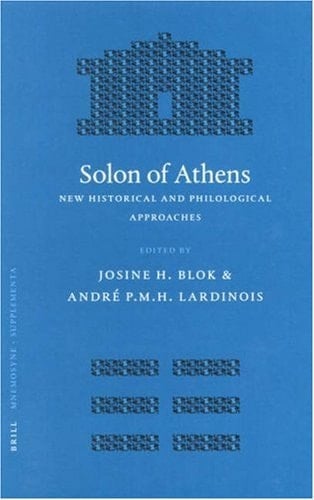 Solon of Athens: New Historical and Philological Approaches (Mnemosyne, Bibliotheca Classica Batava Supplementum) (Mnemosyne, Supplements)