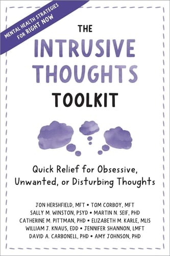 The Intrusive Thoughts Toolkit Quick Relief for Obsessive, Unwanted, Or Disturbing Thoughts