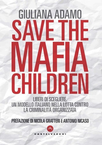 Save the mafia children liberi di scegliere : un modello italiano nella lotta contro la criminalità organizzata
