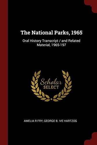 The National Parks, 1965 Oral History Transcript / And Related Material, 1965-197