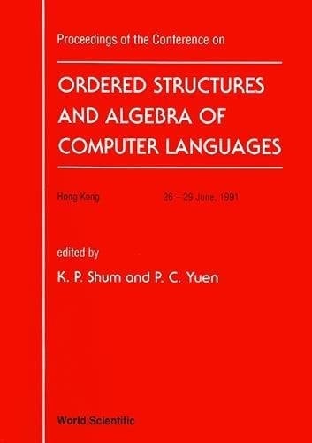 Proceedings of the Conference on Ordered Structures and Algebra of Computer Languages, Hong Kong, 26-29 June 1991