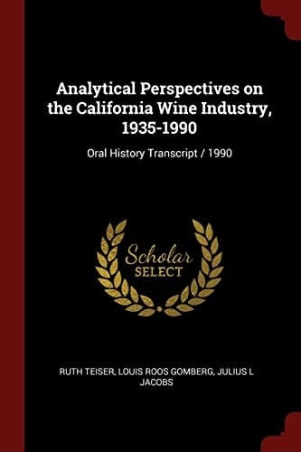 Analytical Perspectives on the California Wine Industry, 1935-1990 Oral History Transcript / 1990