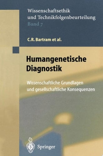 Humangenetische Diagnostik Wissenschaftliche Grundlagen und gesellschaftliche Konsequenzen