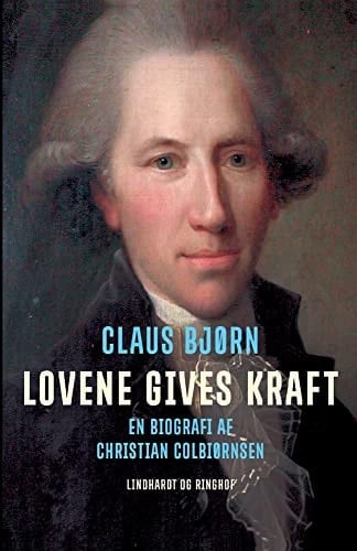 Lovene gives kraft. En biografi af Christian Colbiørnsen