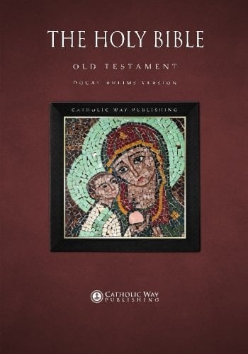 The Holy Bible: Old Testament: Douay-Rheims Version
