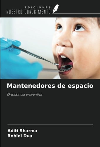 Mantenedores de espacio: Ortodoncia preventiva (Spanish Edition)