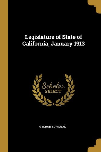 Legislature of State of California, January 1913