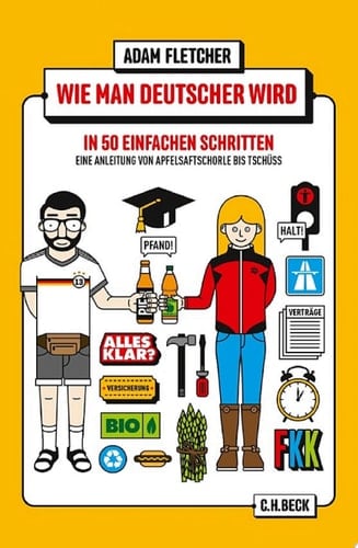 Wie man Deutscher wird in 50 einfachen Schritten Eine Anleitung von Apfelsaftschorle bis Tschüss