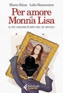 Per amore di Monna Lisa il più grande furto del XX secolo