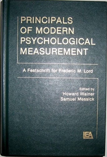 Principals of Modern Psychological Measurement A Festschrift for Frederic M. Lord