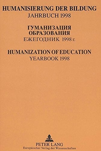 HUMANISIERUNG DER BILDUNG. JAHRBUCH 1998 ¿¿¿¿¿¿¿¿¿¿¿ ¿¿¿¿¿¿¿¿¿¿¿. ¿¿¿¿¿¿¿¿¿ 1998. HUMANIZATION OF EDUCATION. YEARBOOK 1998