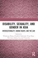 Disability, Sexuality, and Gender in Asia Intersectionality, Human Rights, and the Law