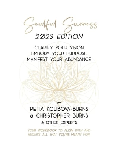 Soulful Success: 2023 Edition - Clarify Your Vision, Embody Your Purpose, and Manifest Your Abundance - Purpose for Women, Purpose and Passion, Abundance and Prosperity, Transformation Book