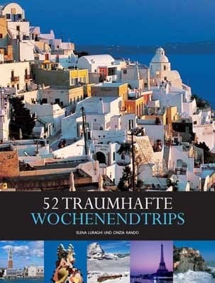 52 traumhafte Wochenendtrips