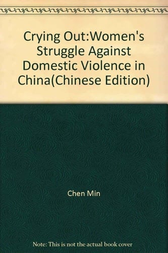 Crying Out:Women's Struggle Against Domestic Violence in China
